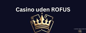 Casinoer uden om ROFUS - Find dine favorit casinoer