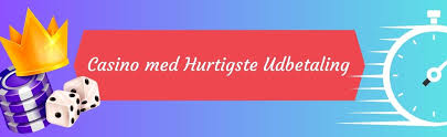 Find de Bedste Casinoer med Hurtig Udbetaling